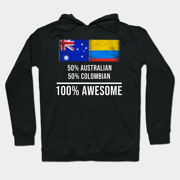 50% Australian 50% Colombian 100% Awesome - Gift for Colombian Heritage From Colombia Hoodie by Country Flags